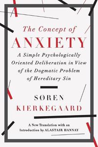 Cover image for The Concept of Anxiety: A Simple Psychologically Oriented Deliberation in View of the Dogmatic Problem of Hereditary Sin