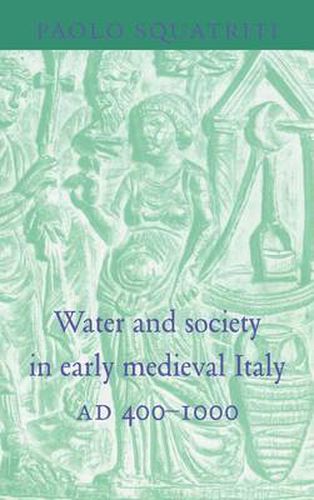 Cover image for Water and Society in Early Medieval Italy, AD 400-1000