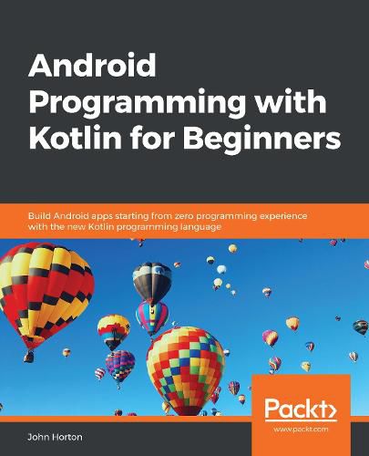 Cover image for Android Programming with Kotlin for Beginners: Build Android apps starting from zero programming experience with the new Kotlin programming language