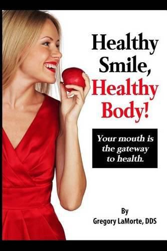 Cover image for Healthy Smile, Healthy Body!: Your mouth is the gateway to health.