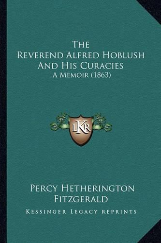 The Reverend Alfred Hoblush and His Curacies: A Memoir (1863)