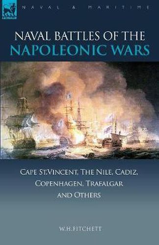 Cover image for Naval Battles of the Napoleonic Wars: Cape St. Vincent, the Nile, Cadiz, Copenhagen, Trafalgar & Others