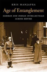 Cover image for Age of Entanglement: German and Indian Intellectuals across Empire