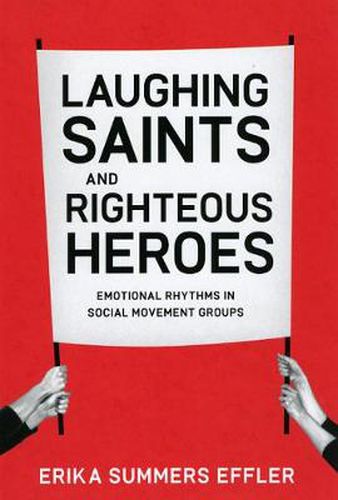 Cover image for Laughing Saints and Righteous Heroes: Emotional Rhythms in Social Movement Groups