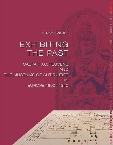 Cover image for Exhibiting the Past: Caspar Reuvens and the Museums of Antiquities in Europe, 1800-1840