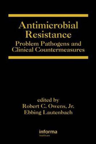 Antimicrobial Resistance: Problem Pathogens and Clinical Countermeasures