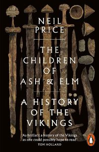 Cover image for The Children of Ash and Elm: A History of the Vikings