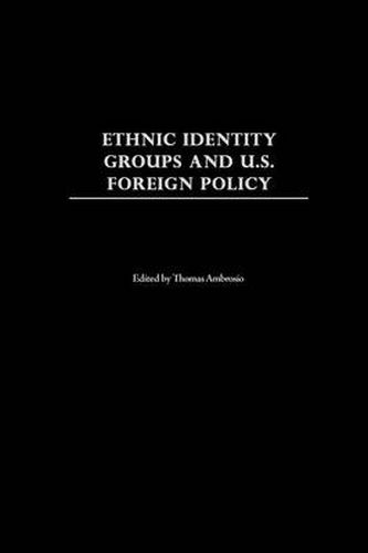 Cover image for Ethnic Identity Groups and U.S. Foreign Policy