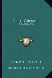 Cover image for Lord Cromer: A Biography