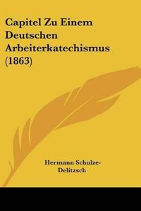 Cover image for Capitel Zu Einem Deutschen Arbeiterkatechismus (1863)