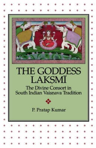 Cover image for The Goddess Laksmi: The Divine Consort in South Indian Vaisnava Tradition