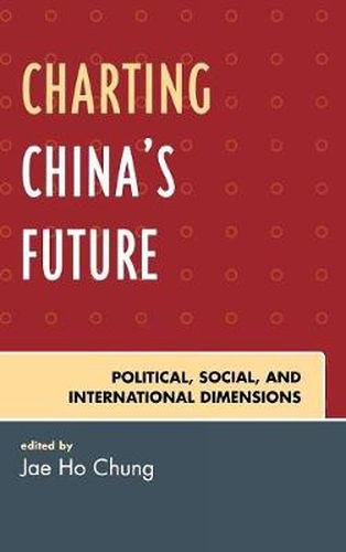 Cover image for Charting China's Future: Political, Social, and International Dimensions