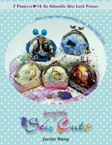 Cover image for Sew Amazingly Cute: Turn Scraps into something Sew Amazingly Cute