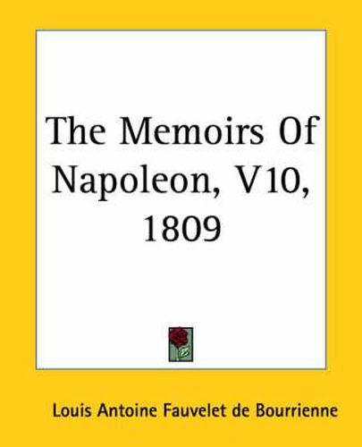 Cover image for The Memoirs Of Napoleon, V10, 1809