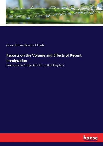 Cover image for Reports on the Volume and Effects of Recent Immigration: from eastern Europe into the United Kingdom
