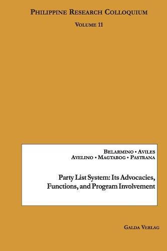 Cover image for Party List System: Its Advocacies, Functions, And Program Involvement: Philippine Research Colloquium Volume 11