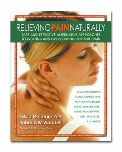 Cover image for Relieving Pain Naturally: Safe and Effective Alternative Approaches to Treating and Overcoming Chronic Pain