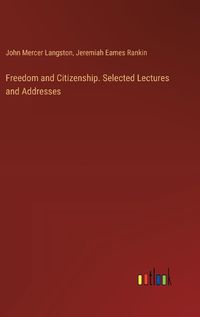 Cover image for Freedom and Citizenship. Selected Lectures and Addresses