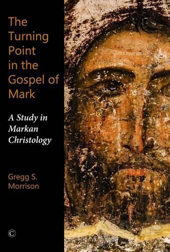 Cover image for The Turning Point in the Gospel of Mark: A Study in Markan Christology