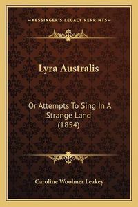 Cover image for Lyra Australis: Or Attempts to Sing in a Strange Land (1854)