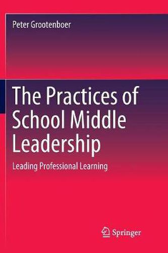 Cover image for The Practices of School Middle Leadership: Leading Professional Learning