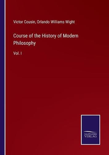 Course of the History of Modern Philosophy: Vol. I