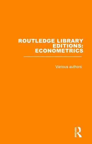 Routledge Library Editions: Econometrics