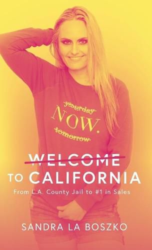 Cover image for Welcome to California: From L.A. County Jail to #1 in Sales