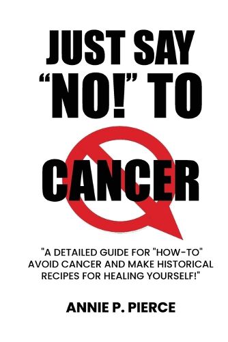 Cover image for Just Say "NO!" To CANCER