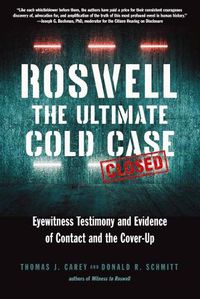 Cover image for Roswell: the Ultimate Cold Case: Eyewitness Testimony and Evidence of Contact and the Cover-Up