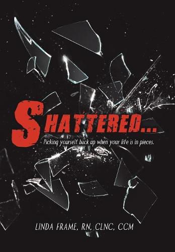 Cover image for Shattered...: Picking Yourself Back up When Your Life Is in Pieces.