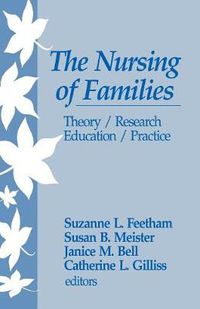 Cover image for The Nursing of Families: Theory/Research/Education/Practice