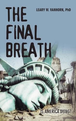 Cover image for The Final Breath: Is America Dying?