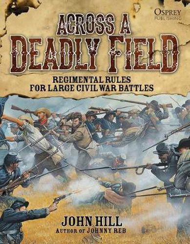 Cover image for Across A Deadly Field: Regimental Rules for Civil War Battles