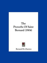 Cover image for The Proverbs of Saint Bernard (1904)