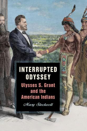 Cover image for Interrupted Odyssey: Ulysses S. Grant and the American Indians