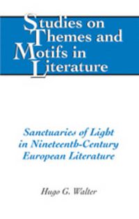 Cover image for Sanctuaries of Light in Nineteenth-Century European Literature