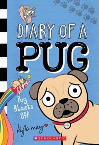 Cover image for Pug Blasts off (Diary of a Pug #1)