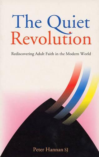 Cover image for The Quiet Revolution: Re-discovering Adult Faith in the Modern World