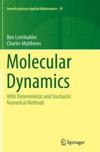 Cover image for Molecular Dynamics: With Deterministic and Stochastic Numerical Methods