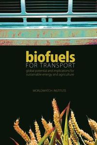 Cover image for Biofuels for Transport: Global Potential and Implications for Sustainable Energy and Agriculture
