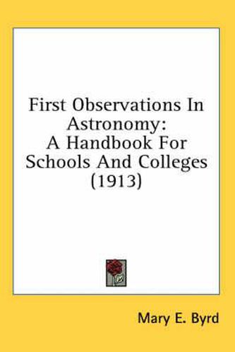 Cover image for First Observations in Astronomy: A Handbook for Schools and Colleges (1913)