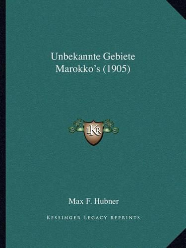 Cover image for Unbekannte Gebiete Marokko's (1905)