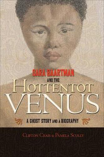 Cover image for Sara Baartman and the Hottentot Venus: A Ghost Story and a Biography