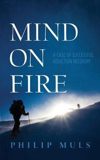 Cover image for Mind on Fire: A Case of Successful Addiction Recovery