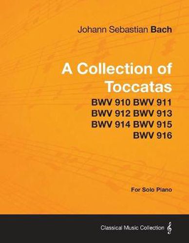 Cover image for A Collection of Toccatas - For Solo Piano - BWV 910 BWV 911 BWV 912 BWV 913 BWV 914 BWV 915 BWV 916