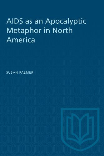 Cover image for AIDS and the Apocalyptic Metaphor in North America: The New Religions Respond to a Plague