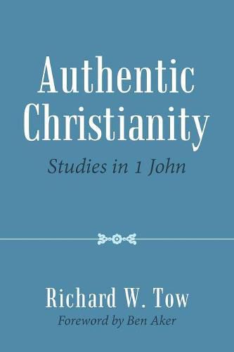 Cover image for Authentic Christianity: Studies in 1 John