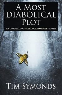 Cover image for A Most Diabolical Plot - Six Compelling Sherlock Holmes Cases