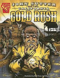 Cover image for John Sutter and the California Gold Rush